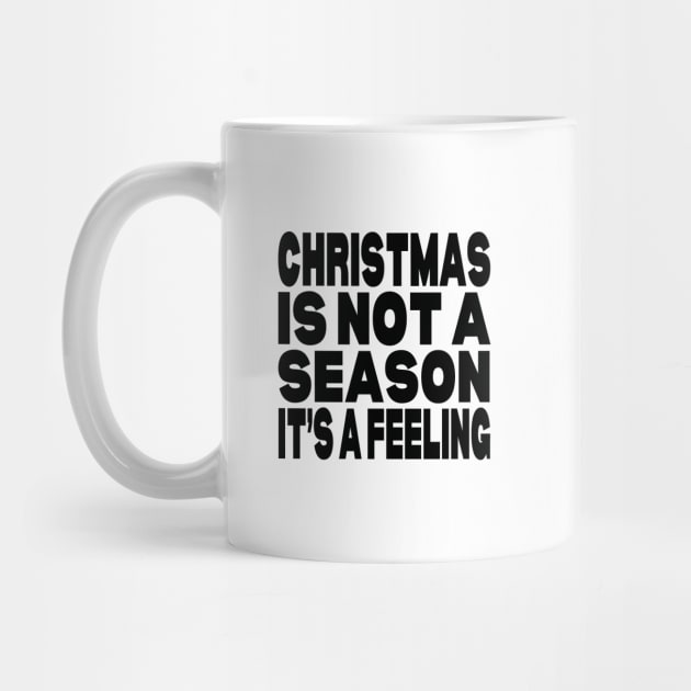 Christmas is not a season it's a feeling by Evergreen Tee